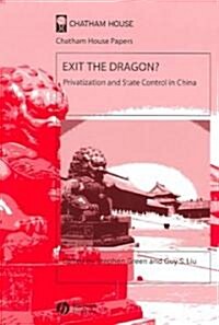 Exit the Dragon? : Privatization and State Control in China (Paperback)