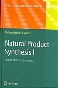 Natural Product Synthesis I: Targets, Methods, Concepts (Hardcover, 2005)