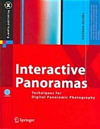 Interactive Panoramas: Techniques for Digital Panoramic Photography [With CDROM] (Hardcover, 2004)