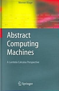 Abstract Computing Machines: A Lambda Calculus Perspective (Hardcover, 2005)