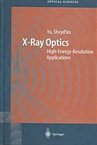 X-Ray Optics: High-Energy-Resolution Applications (Hardcover, 2004)