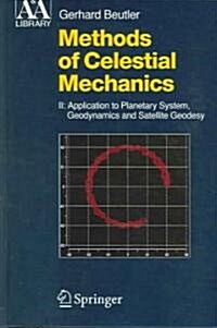 Methods of Celestial Mechanics, Volume II: Application to Planetary System, Geodynamics and Satellite Geodesy [With CDROM] (Hardcover, 2005)