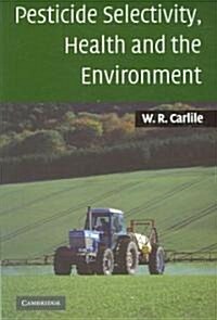 Pesticide Selectivity, Health and the Environment (Paperback)