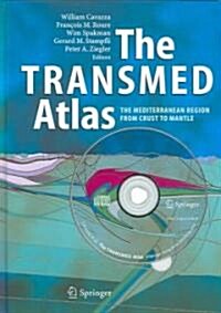 The Transmed Atlas. the Mediterranean Region from Crust to Mantle: Geological and Geophysical Framework of the Mediterranean and the Surrounding Areas (Hardcover, 2004)