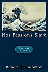 Not Passions Slave: Emotions and Choice (Paperback)