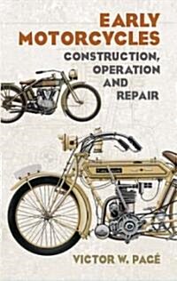 Early Motorcycles: Construction, Operation and Repair (Paperback)
