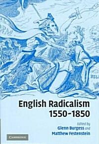 English Radicalism, 1550–1850 (Hardcover)