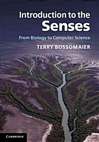 Introduction to the Senses : From Biology to Computer Science (Hardcover)
