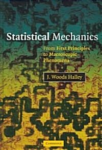 Statistical Mechanics : From First Principles to Macroscopic Phenomena (Hardcover)