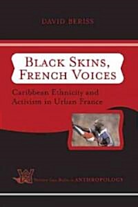 Black Skins, French Voices: Caribbean Ethnicity and Activism in Urban France (Paperback)