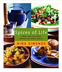Spices of Life: A Cookbook of Simple and Delicious Recipes for Great Health (Hardcover)