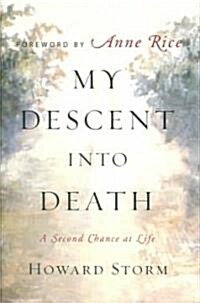 My Descent Into Death: A Second Chance at Life (Hardcover)
