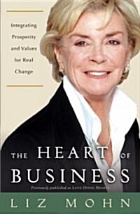 The Heart of Business: Integrating Prosperity and Values for Real Change (Paperback)