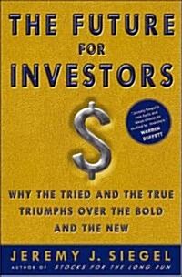 [중고] The Future for Investors: Why the Tried and the True Triumph Over the Bold and the New (Hardcover)