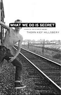 What We Do Is Secret (Paperback)