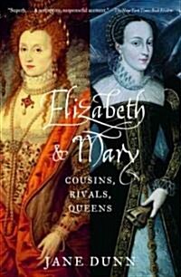 Elizabeth and Mary: Cousins, Rivals, Queens (Paperback)