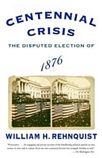 Centennial Crisis: The Disputed Election of 1876 (Paperback)