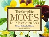 The Complete Moms Little Instruction Book (Hardcover)