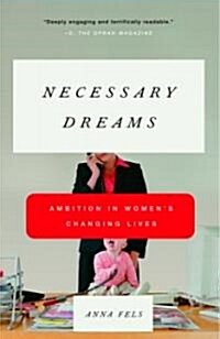 Necessary Dreams: Ambition in Womens Changing Lives (Paperback)