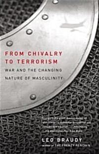 From Chivalry to Terrorism: War and the Changing Nature of Masculinity (Paperback)