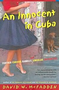 An Innocent in Cuba: Further Curious Rambles and Singular Encounters (Paperback)