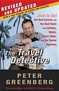 The Travel Detective: How to Get the Best Service and the Best Deals from Airlines, Hotels, Cruise Ships, and Car Rental Agencies (Paperback)
