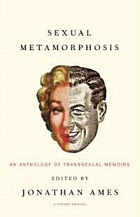 Sexual Metamorphosis: An Anthology of Transsexual Memoirs (Paperback)