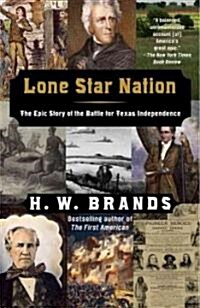 Lone Star Nation: The Epic Story of the Battle for Texas Independence (Paperback)