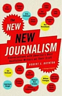 The New New Journalism: Conversations with Americas Best Nonfiction Writers on Their Craft (Paperback)