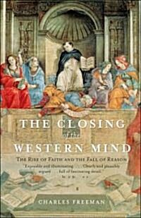 The Closing of the Western Mind: The Rise of Faith and the Fall of Reason (Paperback)