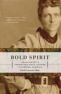 Bold Spirit: Helga Estbys Forgotten Walk Across Victorian America (Paperback)