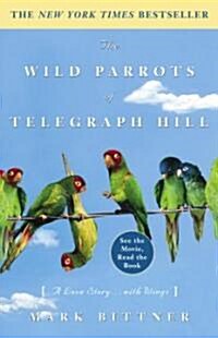 The Wild Parrots of Telegraph Hill: A Love Story . . . with Wings (Paperback)