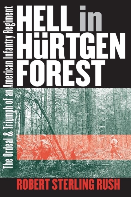 Hell in H?tgen Forest: The Ordeal and Triumph of an American Infantry Regiment (Paperback)