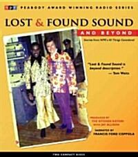 Lost and Found Sound and Beyond: Stories from NPRs All Things Considered (Audio CD, Original Radi)