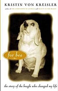 For Bea: The Story of the Beagle Who Changed My Life (Paperback)