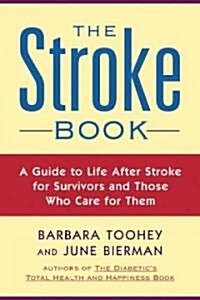 The Stroke Book: A Guide to Life After Stroke for Survivors and Those Who Care for Them (Paperback)