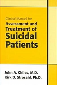 Clinical Manual for Assessment and Treatment of Suicidal Patients (Paperback)