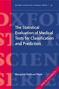 The Statistical Evaluation of Medical Tests for Classification and Prediction (Paperback)