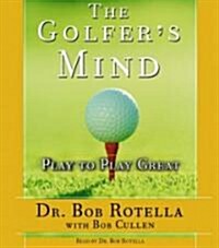 The Golfers Mind: Play to Play Great (Audio CD)