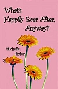 Whats Happily Ever After, Anyway? (Paperback)