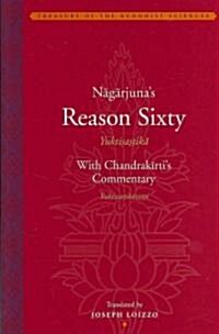Nagarjunas Reason Sixty with Chandrakirtis Reason Sixty Commentary (Hardcover)