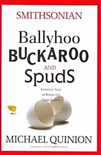 Ballyhoo, Buckaroo, and Spuds (Hardcover)