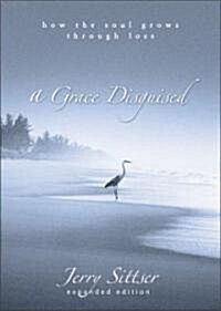 A Grace Disguised: How the Soul Grows Through Loss (Hardcover, Enlarged)