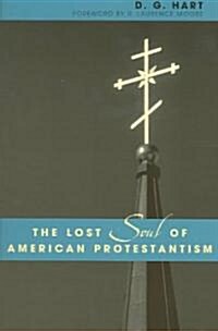 The Lost Soul of American Protestantism (Paperback, Revised)