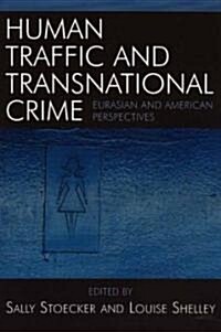 Human Traffic and Transnational Crime: Eurasian and American Perspectives (Paperback)