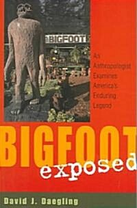 Bigfoot Exposed: An Anthropologist Examines Americas Enduring Legend (Paperback)