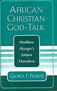 African Christian God-Talk: Matthew Ajuogas Johera Narrative (Paperback)