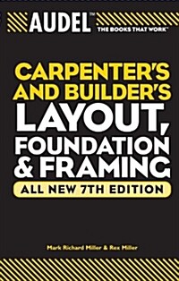 Audel Carpenters and Builders Layout, Foundation & Framing (Paperback, 7, All New 7th)