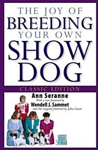The Joy Of Breeding Your Own Show Dog (Hardcover)