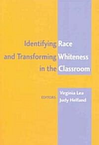 Identifying Race and Transforming Whiteness in the Classroom: Fourth Printing (Paperback, 4, Revised)